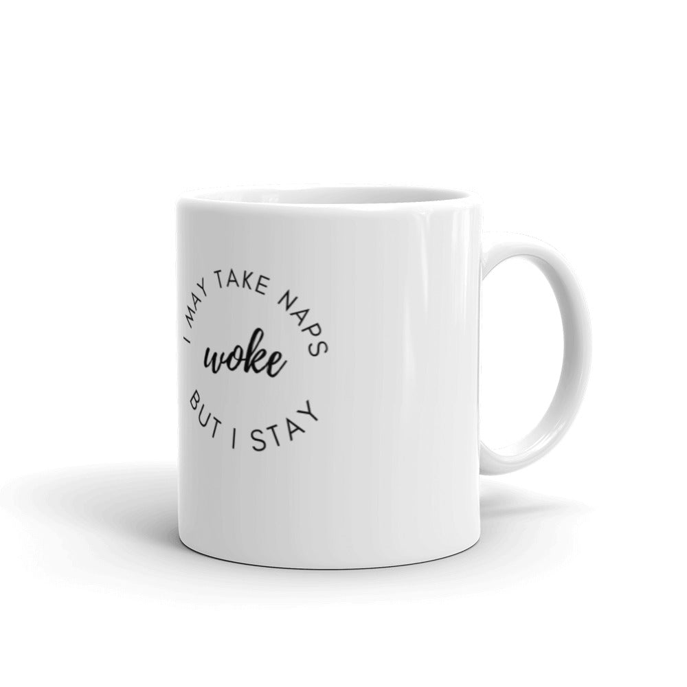 I May Take Naps But I Stay Woke Mug